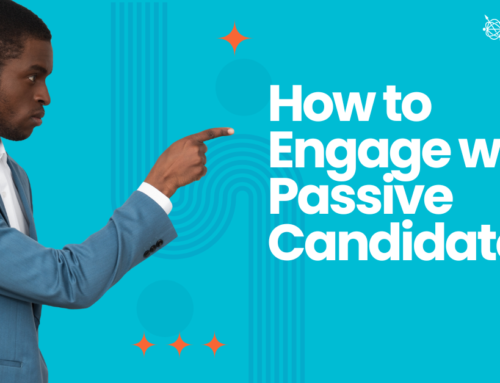 How to Engage with Passive Candidates