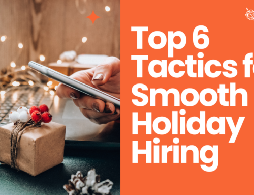 Top 6 Tactics for Smooth Holiday Hiring